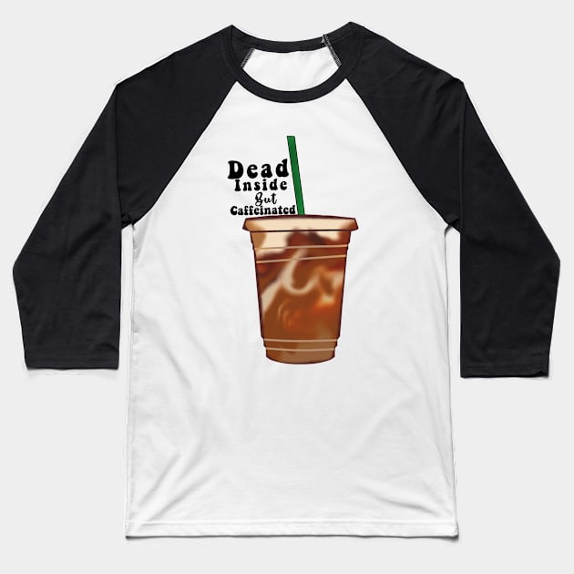 Dead inside but caffeinated sticker Baseball T-Shirt by digitalsbyannnn